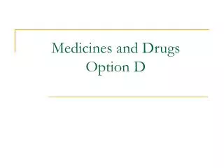 Medicines and Drugs Option D