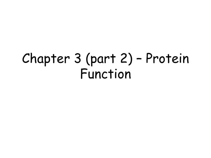 chapter 3 part 2 protein function