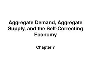 Aggregate Demand, Aggregate Supply, and the Self-Correcting Economy