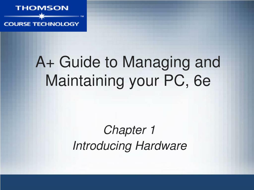 PPT - A+ Guide to Managing and Maintaining Your PC: Chapter 1 ...