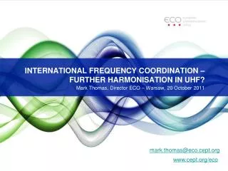 INTERNATIONAL FREQUENCY COORDINATION – FURTHER HARMONISATION IN UHF?