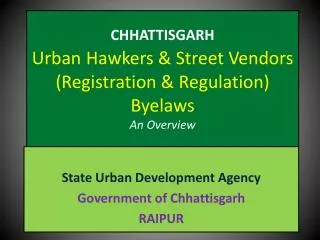 CHHATTISGARH Urban Hawkers &amp; Street Vendors (Registration &amp; Regulation) Byelaws An Overview