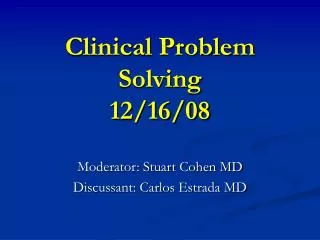 Clinical Problem Solving 12/16/08