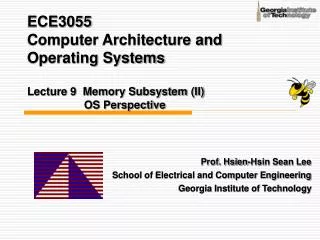 ECE3055 Computer Architecture and Operating Systems Lecture 9 Memory Subsystem (II) 	 OS Perspective