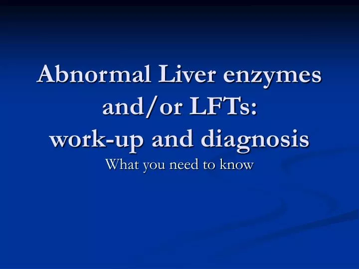 abnormal liver enzymes and or lfts work up and diagnosis