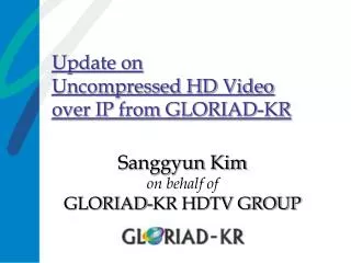 Update on Uncompressed HD Video over IP from GLORIAD-KR