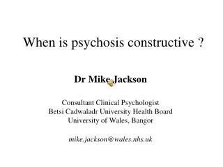 When is psychosis constructive ?