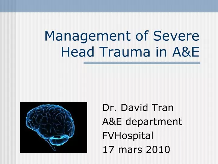 management of severe head trauma in a e