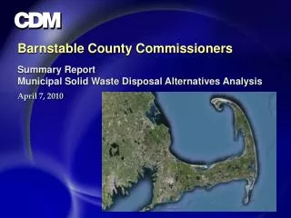 Barnstable County Commissioners Summary Report Municipal Solid Waste Disposal Alternatives Analysis April 7, 2010
