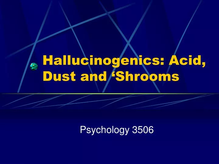 hallucinogenics acid dust and shrooms