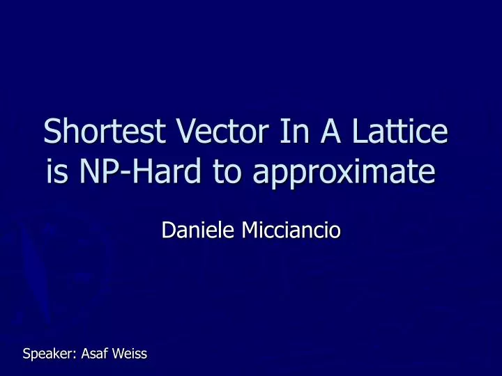 shortest vector in a lattice is np hard to approximate