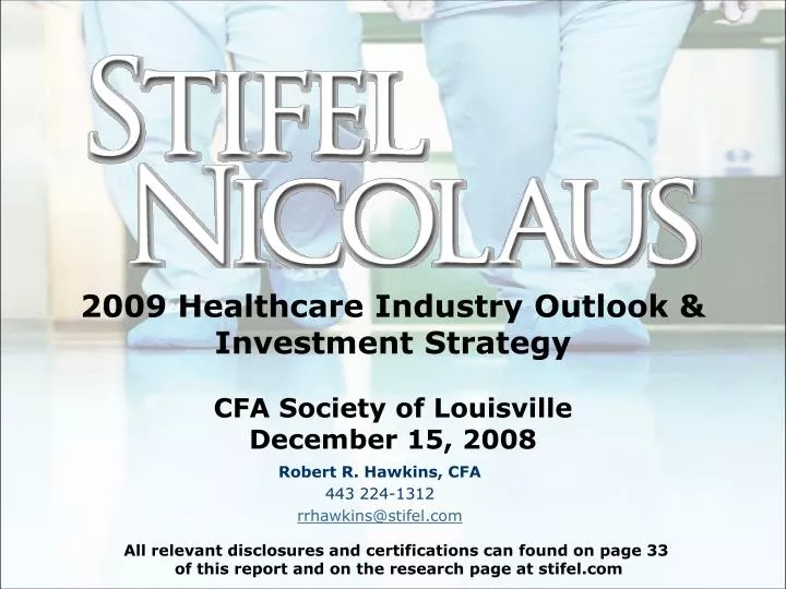 2009 healthcare industry outlook investment strategy cfa society of louisville december 15 2008