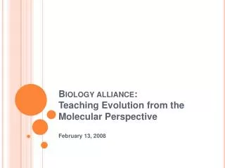 Biology alliance: Teaching Evolution from the Molecular Perspective