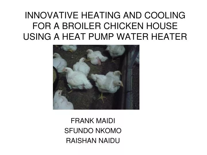 innovative heating and cooling for a broiler chicken house using a heat pump water heater