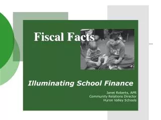 Illuminating School Finance Janet Roberts, APR Community Relations Director Huron Valley Schools