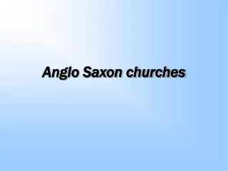 Anglo Saxon churches