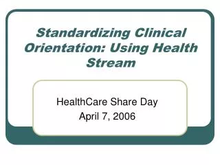 Standardizing Clinical Orientation: Using Health Stream