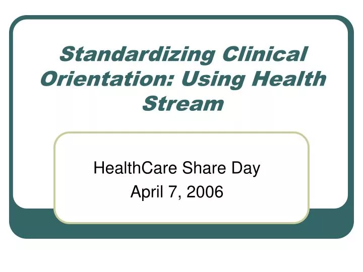 standardizing clinical orientation using health stream