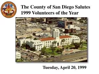 The County of San Diego Salutes 1999 Volunteers of the Year