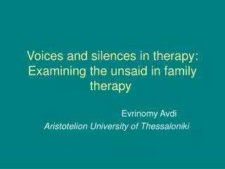 Voices and silences in therapy: Examining the unsaid in family therapy
