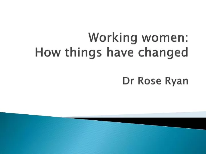 working women how things have changed dr rose ryan