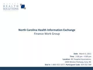 Date : March 3, 2011 Time : 2:00 pm – 4:00 pm Location : NC Hospital Association; 2400 Weston Parkway, Cary, NC