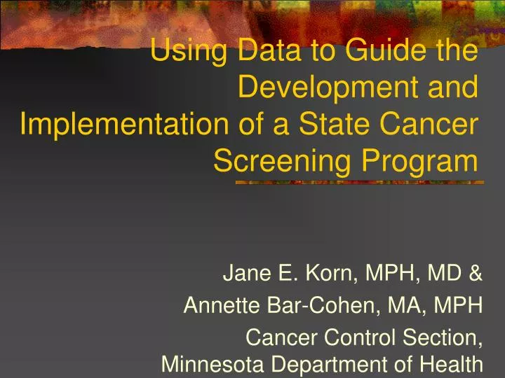 using data to guide the development and implementation of a state cancer screening program