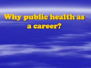 Why public health as a career?