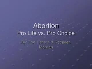 Abortion Pro Life vs. Pro Choice