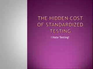 The Hidden Cost of standardized Testing