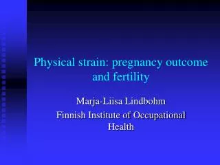 Physical strain: pregnancy outcome and fertility