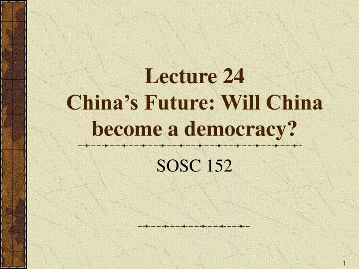 lecture 24 china s future will china become a democracy