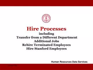 Hire Processes including Transfer from a Different Department Additional Jobs Rehire Terminated Employees Hire Stanfor