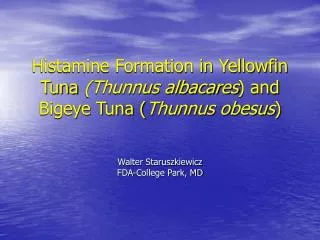 Histamine Formation in Yellowfin Tuna (Thunnus albacares ) and Bigeye Tuna ( Thunnus obesus )