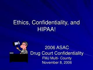 Ethics, Confidentiality, and HIPAA!
