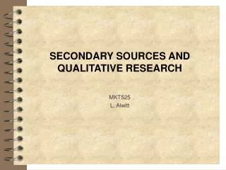 SECONDARY SOURCES AND QUALITATIVE RESEARCH
