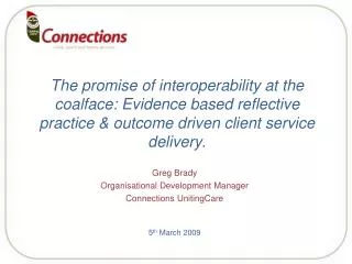 The promise of interoperability at the coalface: Evidence based reflective practice &amp; outcome driven client service