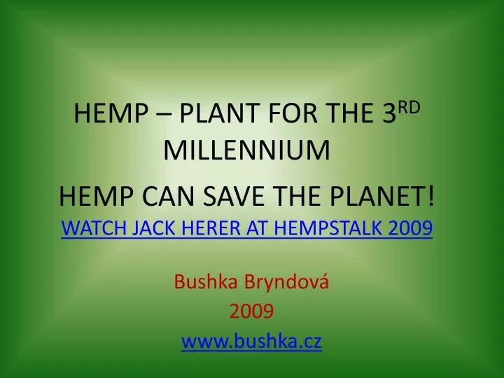 hemp plant for the 3 rd millen n ium hemp can save the planet watch jack herer at hempstalk 2009