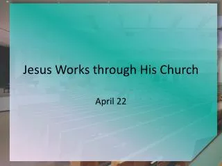 Jesus Works through His Church