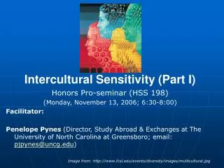 Intercultural Sensitivity (Part I) Honors Pro-seminar (HSS 198) (Monday, November 13, 2006; 6:30-8:00) Facilitator: