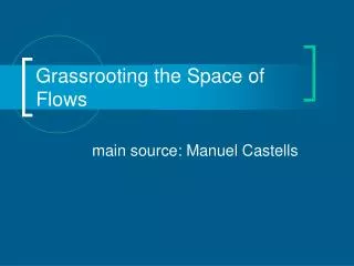 Grassrooting the Space of Flows