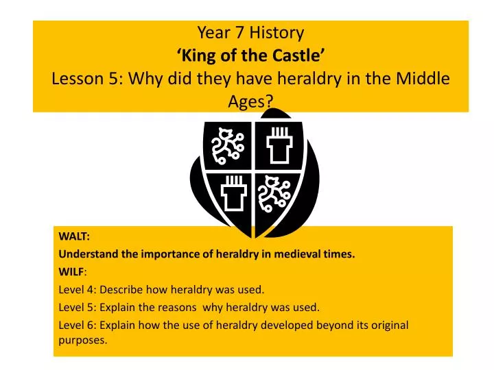 year 7 history king of the castle lesson 5 why did they have heraldry in the middle ages