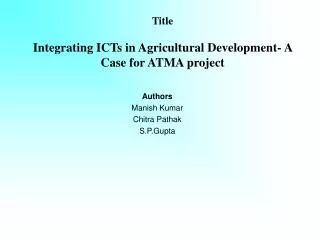 Title Integrating ICTs in Agricultural Development- A Case for ATMA project