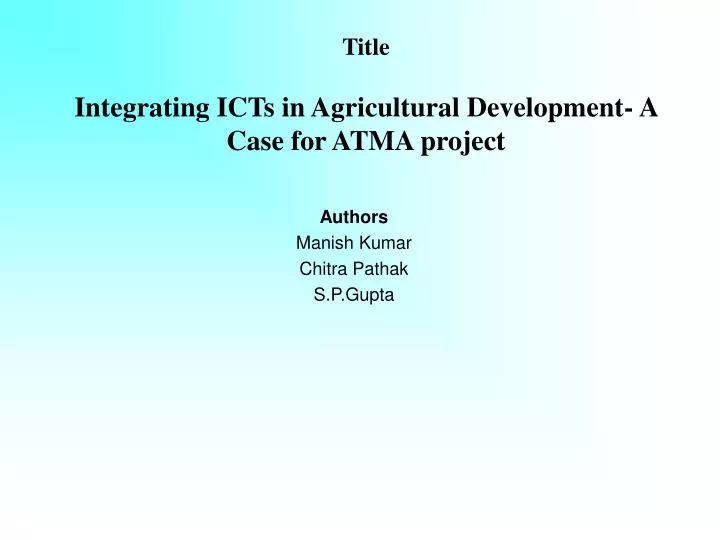 title integrating icts in agricultural development a case for atma project