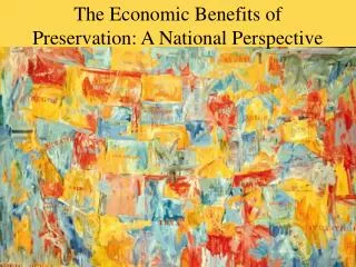 The Economic Benefits of Preservation: A National Perspective