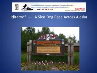 Iditarod® --- A Sled Dog Race Across Alaska