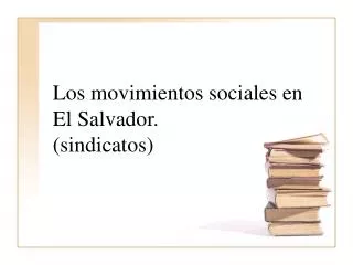 Los movimientos sociales en El Salvador. (sindicatos)