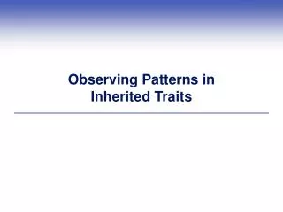 Observing Patterns in Inherited Traits