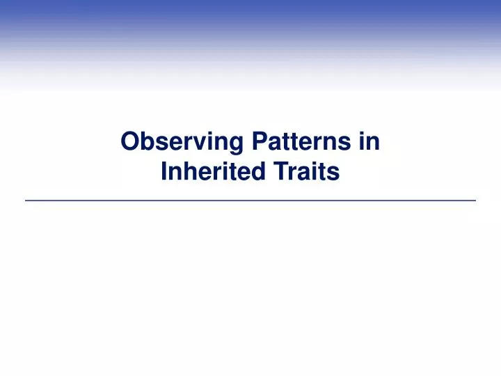 observing patterns in inherited traits