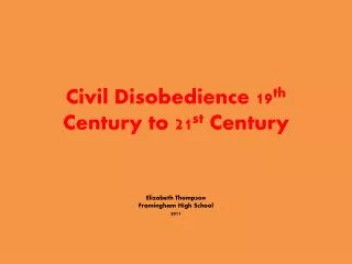 Civil Disobedience 19 th Century to 21 st Century